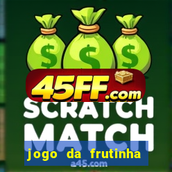 jogo da frutinha de ganhar dinheiro